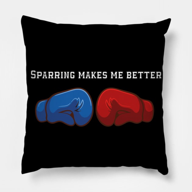 Sparring Makes Me Better quotes boxers Pillow by MerchSpot