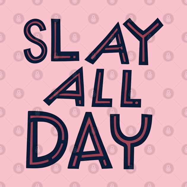 Slay all day by NomiCrafts