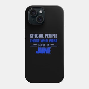 Special people those who wre born in JUNE Phone Case