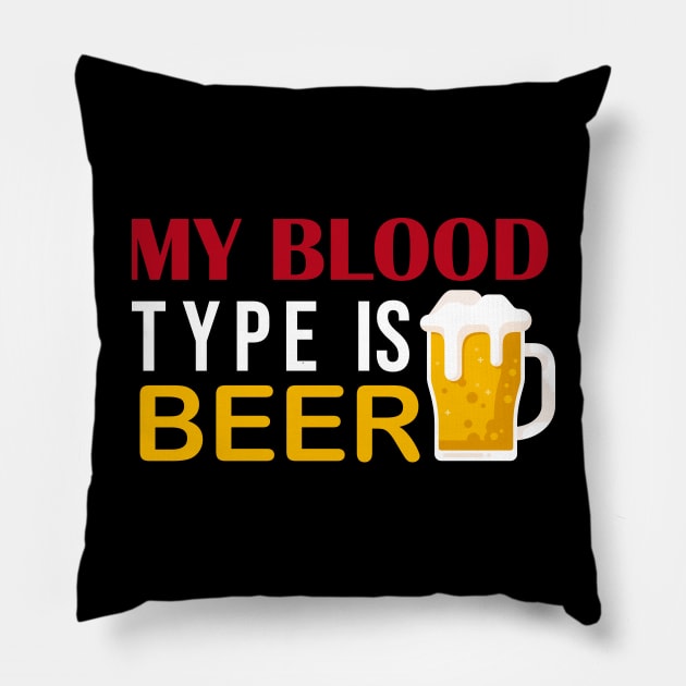 My Blood Type Is Beer, Funny Pillow by DragonTees