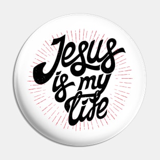 Jesus is my life Pin