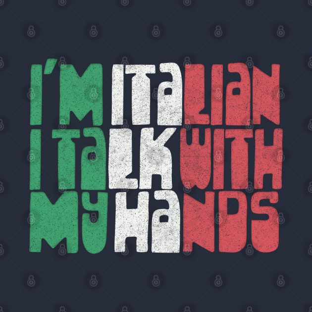 I'm Italian I Talk With My Hands - Italian Pride Gift by DankFutura