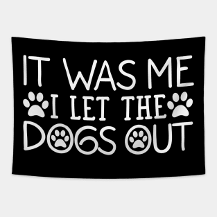 It Was Me I Let The Dogs Out Dog Tapestry