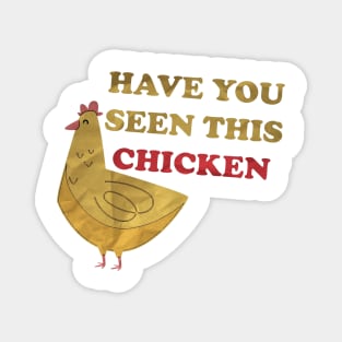 Have you seen this chicken Magnet