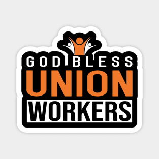 God Bless Union Workers Magnet