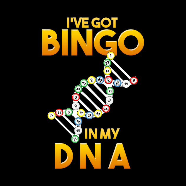 I've Got Bingo In My DNA Bingo Player Bingo Lover by Crazy Shirts