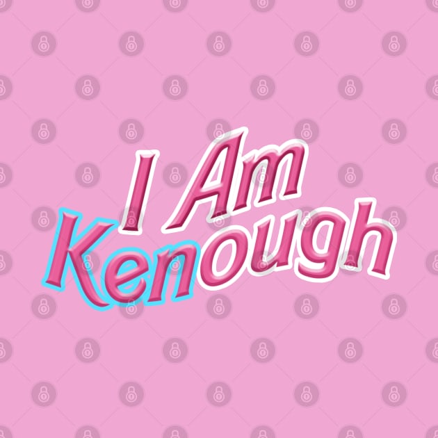 I Am KENough by RoserinArt