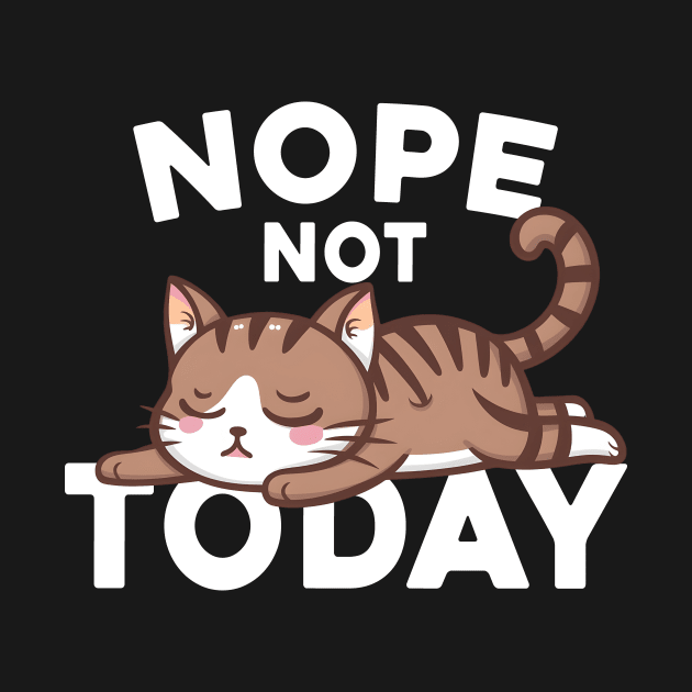 Nope Not Today Lazy Cat Lover by aesthetice1