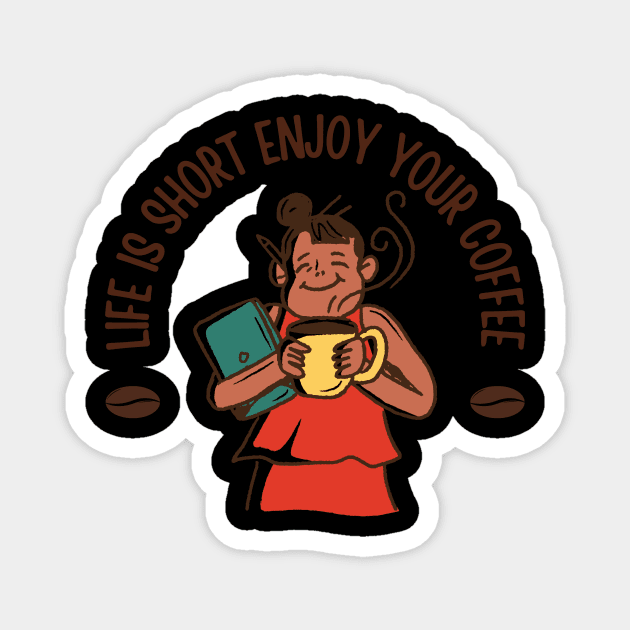 Life Is Short Enjoy Your Coffee Magnet by NICHE&NICHE