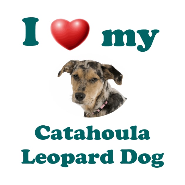 I Love My Catahoula Leopard Dog by Naves