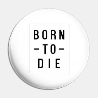 Born To Die Pin