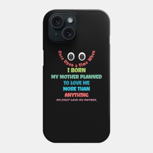 My First Love My Mother Phone Case