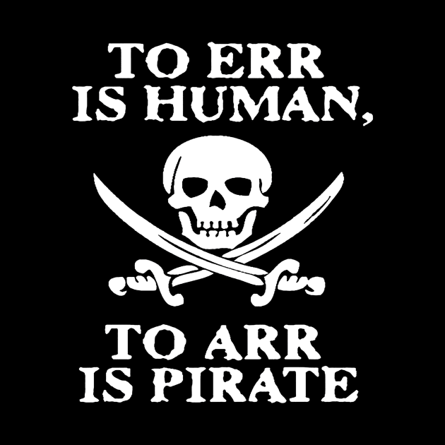 TO ERR IS HUMAN ARR PIRATE by tirani16