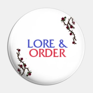 Lore & Order Pin