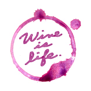 Wine is life. T-Shirt