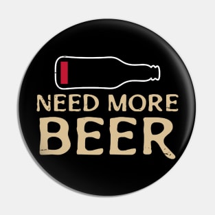 I Need More Beer Pin