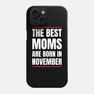 November Birthday Women The best Mom White Font Phone Case