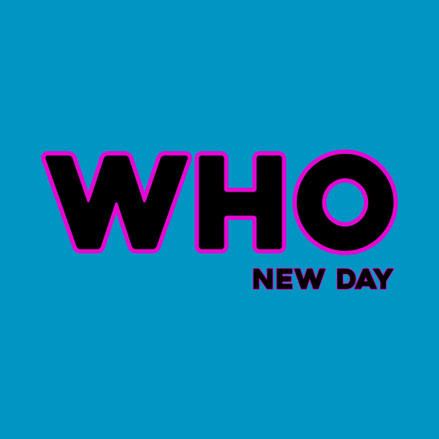 WHO-New Day by awesomeniemeier