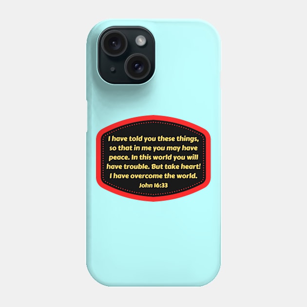 Bible Verse John 16:33 Phone Case by Prayingwarrior