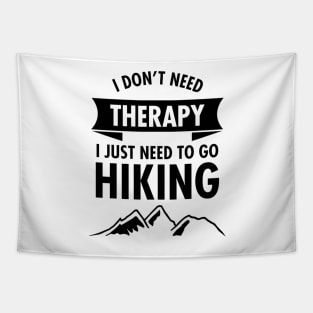 I Don't Need I Just Need To Go To Hiking Tapestry