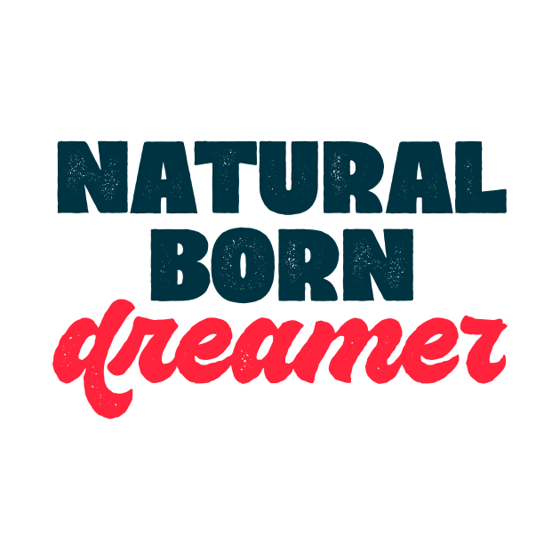 Natural born... dreamer! by attadesign