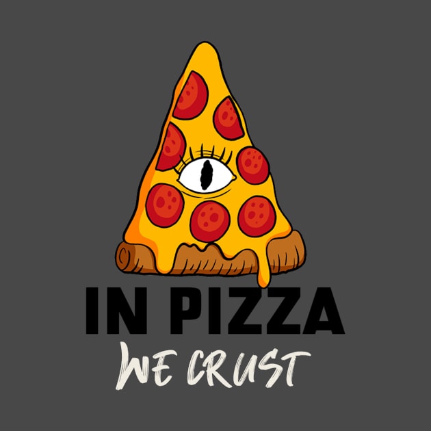 In Pizza We Crust by KitchenOfClothing
