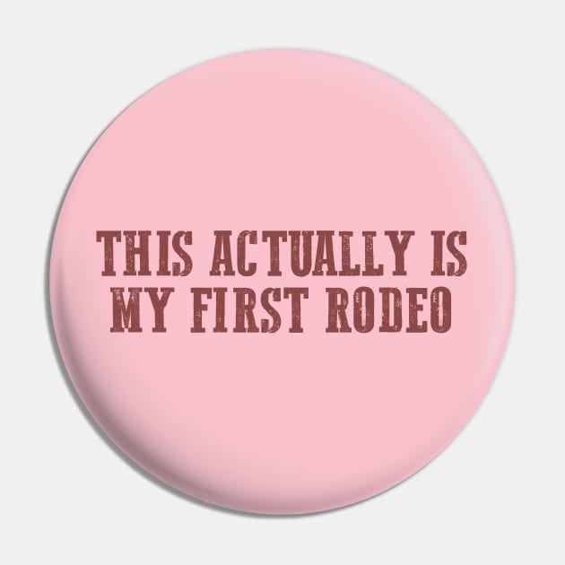 This Actually Is my First Rodeo Country Cowboy Pin by Hamza Froug
