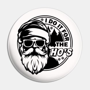 I do it for the Ho's Funny Christmas, Santa Design Pin