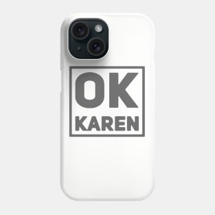 OK Karen Phone Case