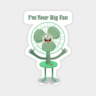 I'm Your Big Fan ( Lol Funny Design ) Magnet