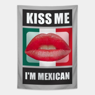 Kiss Me I'm Mexican Tapestry