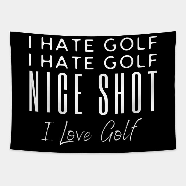 I Hate Golf I hate Golf Nice Shot Tapestry by HobbyAndArt