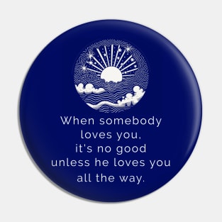 Loves You All the Way Pin