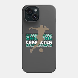 Building skills, shaping character – Soccer Coach, your mentor on the field of dreams Phone Case