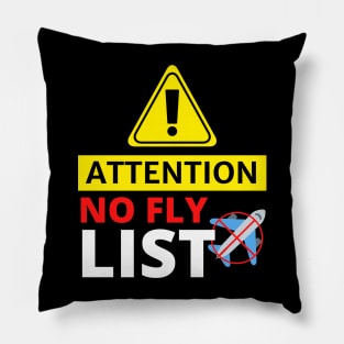 Attention No Fly List - Funny Pillow