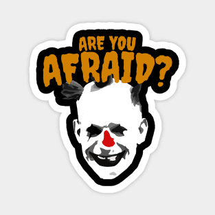 Are You Afraid ? Magnet