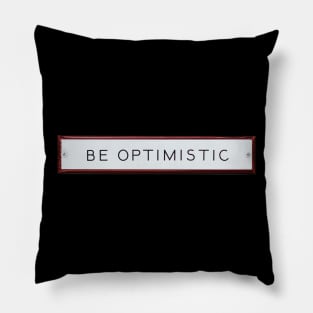 Be Optimistic Pillow