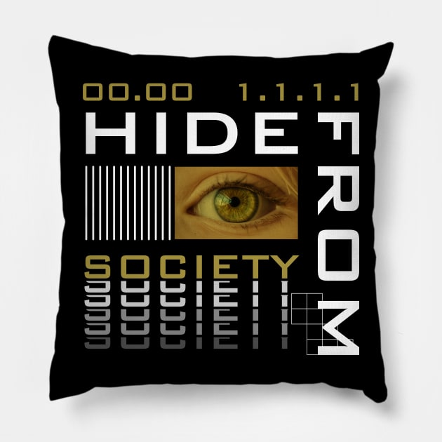 Hide From Society Pillow by ovistract