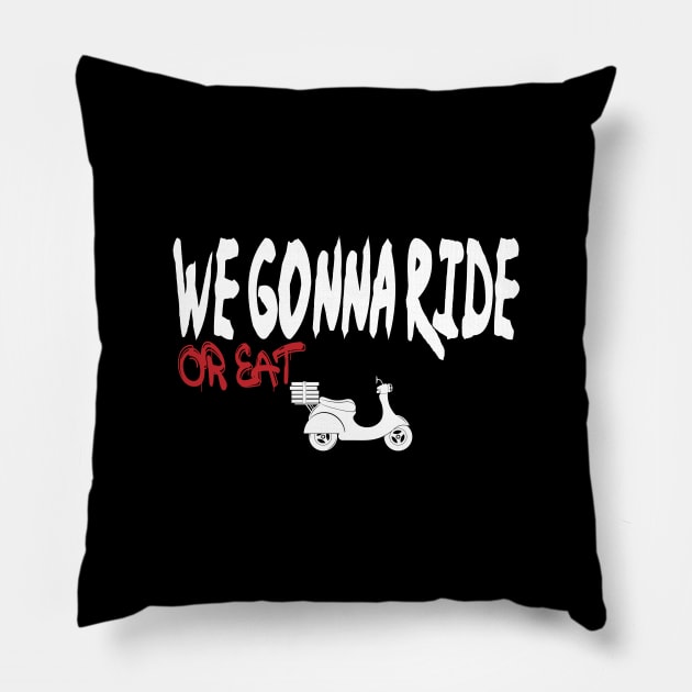 we gonna ride or eat Pillow by best design