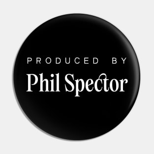 Produced by ... Phil Spector Pin