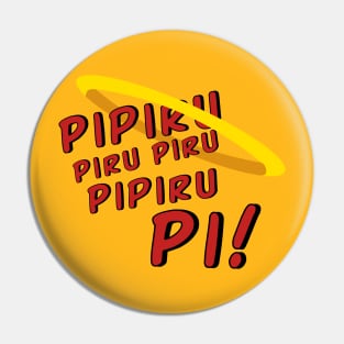 Pipiru Piru Piru Pipiru Pi! Pin