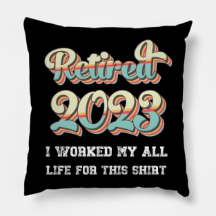 Retro Vintage 2023 I Worked My All Life For This Retirement Pillow