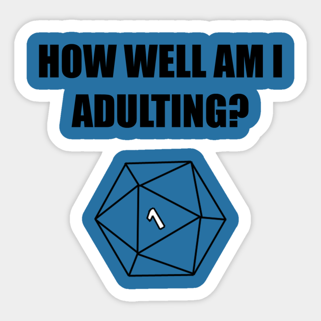 Bad Roll for Adulting - D And D - Sticker