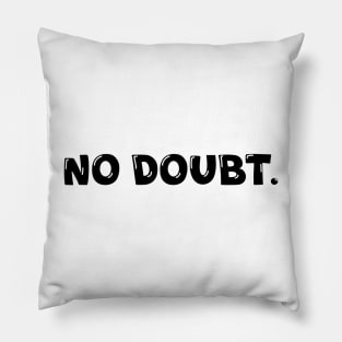 No Doubt. Pillow