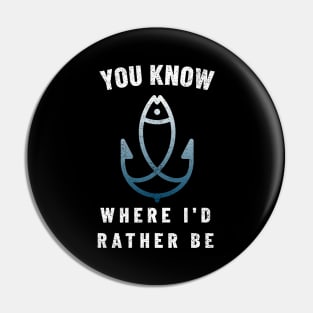 I'd Rather Be Fishing Fisherman Pin