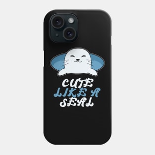 Cute Seal Quote Phone Case