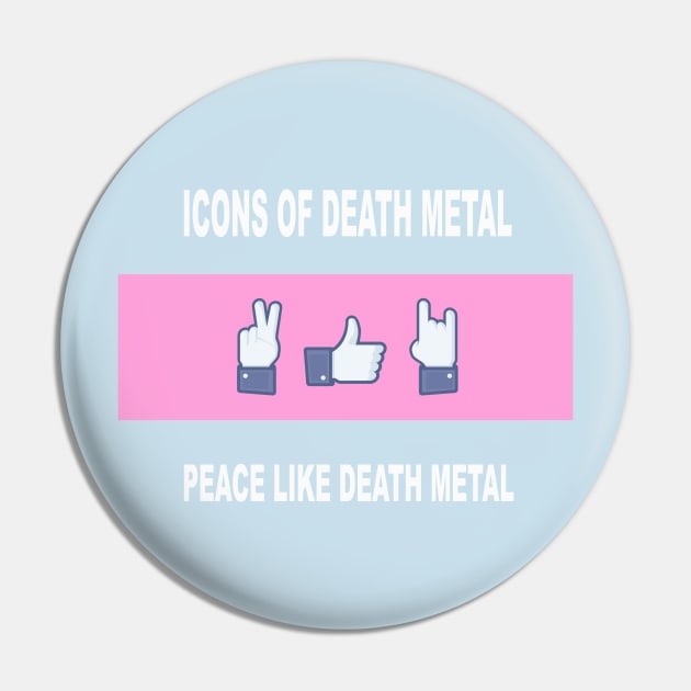 Peace, Like, Death Metal Pin by Byway Design