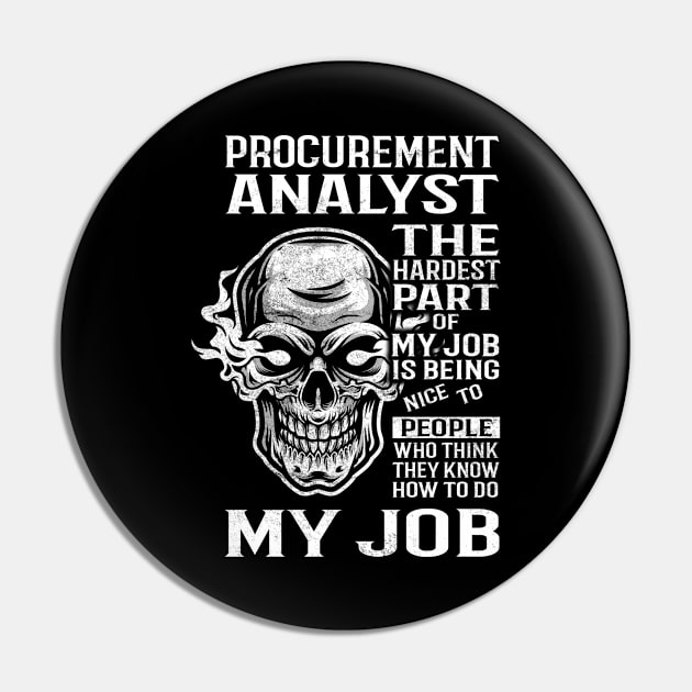 Procurement Analyst T Shirt - The Hardest Part Gift Item Tee Pin by candicekeely6155