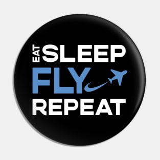 Eat Sleep Fly Repeat Pin