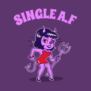 Single AF Women's Design, Single A.F, Single Girl Gift, Hen Party, Girls Night Out, Clubbing Tee, Cute Clothing, Birthday Gift T-Shirt